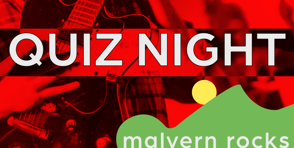 Quiz Night. Malvern Rocks Gig Guide for Music in Malvern. Gigs, concerts, live music, open mic nights. Make Malvern your destination for music.